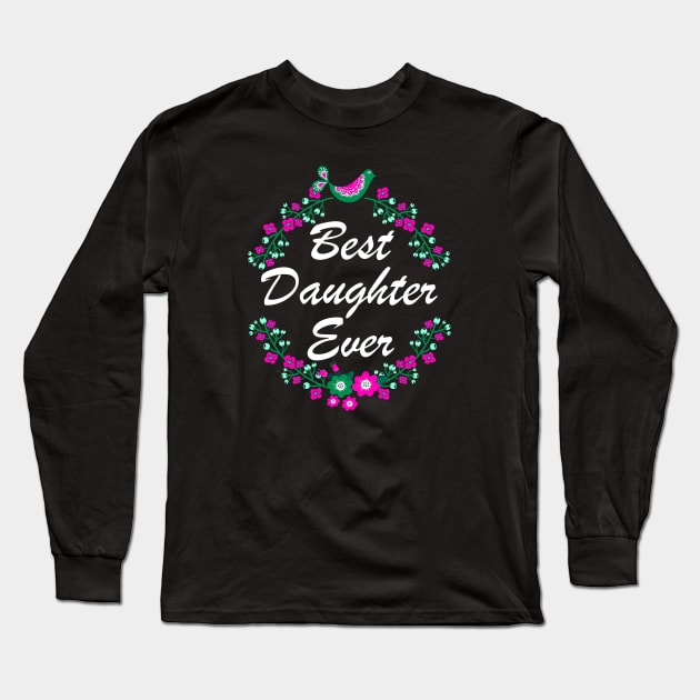 Best Daughter Ever Gifts Long Sleeve T-Shirt by Shariss